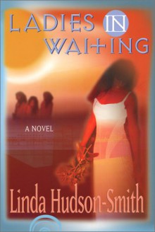 Ladies in Waiting - Linda Hudson-Smith