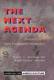 The Next Agenda: Blueprint For A New Progressive Movement - Robert L. Borosage, Roger Hickey