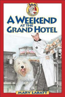 A Weekend at the Grand Hotel - Mary Labatt