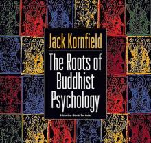 The Roots of Buddhist Psychology - Jack Kornfield