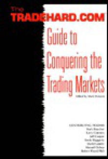 The Tradehard.Com Guide To Conquering The Trading Markets - Jeff Cooper, Laurence A. Connors