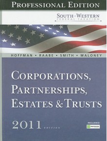 South-Western Federal Taxation 2011: Corporations, Partnerships, Estates and Trusts, Professional Version (with H&R Block @ Home Tax Preparation Software CD-ROM) - William H. Hoffman, William A. Raabe, James E. Smith, David M. Maloney