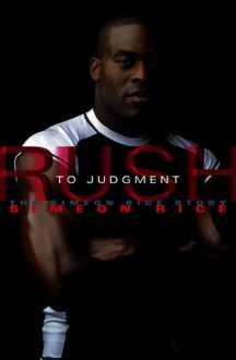 Rush to Judgment: The Simeon Rice Story - Simeon Rice, Mark Stewart