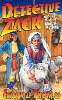 Detective Zack and the Missing Manger Mystery - Jerry D. Thomas