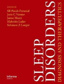 Sleep Disorders: Diagnosis and Therapeutics - S.R. Pandi-Perumal, Joris C. Vester, Jaime Monti, Malcolm Lader, Salomon Z. Langer