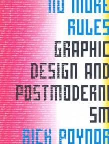 No More Rules: Graphic Design and Postmodernisn - Rick Poynor