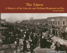 The Lincs: A History of the Lincoln and Welland Regiment at War, 2nd edition - Geoffrey Hayes