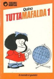 Tuttamafalda 1: Il mondo è guasto - Quino