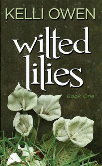 Wilted Lilies - Kelli Owen