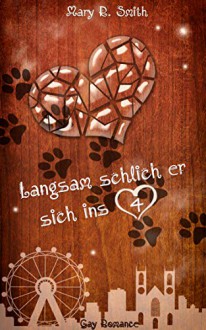 Langsam schlich er sich ins Herz 4 (Keith und Sam) - Mary R. Smith