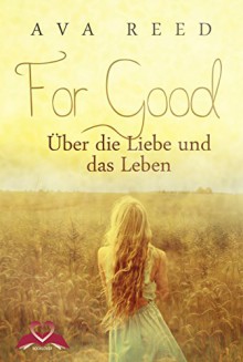 For Good: Über die Liebe und das Leben - Ava Reed