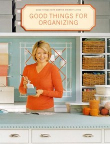 Good Things for Organizing - Martha Stewart