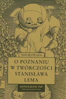 O poznaniu w twórczosci Stanisława Lema - Maciej Płaza