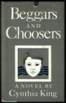 Beggars and Choosers - Cynthia King