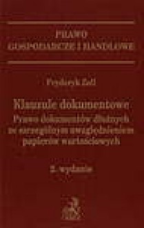 Klauzule dokumentowe : prawo dokumentów dłużnych ze szczególnym uwzględnieniem papierów wartościowych - Fryderyk Zoll