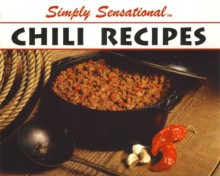 Simply Sensational: Chili Recipes (Simply Sensational) - Golden West Publishers