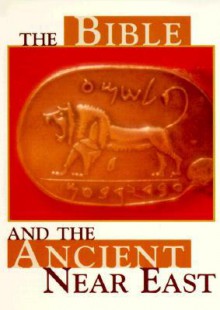 The Bible and the Ancient Near East - Cyrus H. Gordon