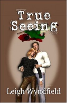 True Seeing - Leigh Wyndfield