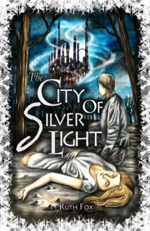 The City of Silver Light (The Bridges Trilogy) - Ruth Fox