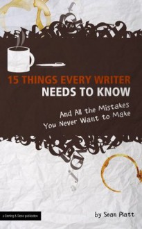 15 Things Every Writer Needs to Know (And All the Mistakes You Never Want to Make) (The Digital Writer) - The Digital Writer, Shane Arthur, Jonathan Wondrusch