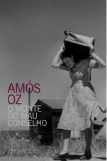 O Monte do Mau Conselho - Amos Oz, Paulo Geiger