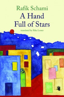 A Hand Full of Stars - Rafik Schami,Translated by Rika Lesser