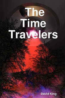 The Time Travelers - David King