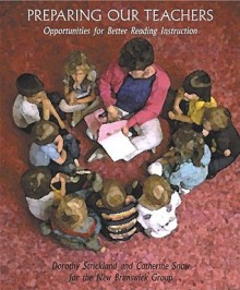 Preparing Our Teachers: Opportunities for Better Reading Instruction - Dorothy S. Strickland, Peg Griffin, Catherine E. Snow