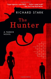 The Hunter: A Parker Novel (Parker Novels) - Richard Stark