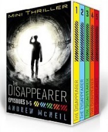 The Disappearer: Complete Series, Episodes 1 - 5 (Mini Thrillers) - Andrew McNeil