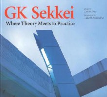 Gk Sekkei: Where Theory Meets Practice - Rockport Publishing, Koichi Sone