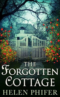 The Forgotten Cottage (The Annie Graham series - Book 3) - Helen Phifer