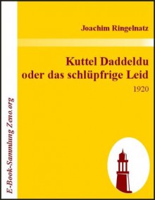 Kuttel Daddeldu oder das schlüpfrige Leid : 1920 (German Edition) - Joachim Ringelnatz