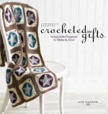 Crocheted Gifts: Irresistible Projects to Make and Give - Kim Werker