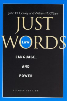 Just Words: Law, Language, and Power (Chicago Series in Law and Society) - John M. Conley, William M. O'Barr