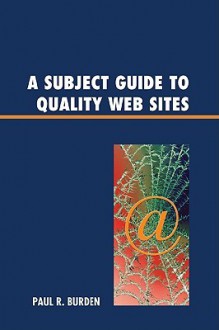 A Subject Guide to Quality Web Sites - Paul Burden