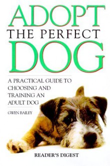 Adopt the Perfect Dog - Gwen Bailey