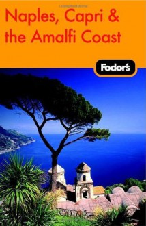 Fodor's Naples, Capri & the Amalfi Coast, 4th Edition (Travel Guide) - Fodor's