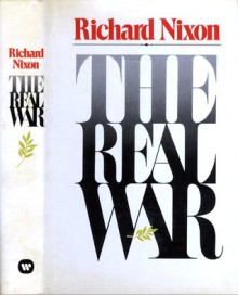 The Real War - Richard M. Nixon