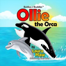 Ollie the Orca - Laura Maw