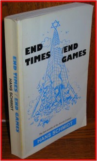 End Times/End Games: The Final Months of the Jewish Century - Hans Schmidt