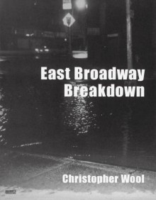 Christopher Wool: East Broadway Breakdown - Christopher Wool