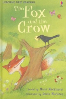 The Fox and the Crow (Usborne First Reading Level 1) - Mairi Mackinnon