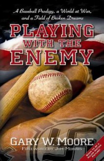 Playing with the Enemy - Gary W. Moore