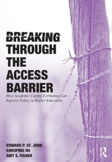 Breaking through the Access Barrier - Edward P. St. John, Shouping Hu, Amy S. Fisher