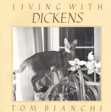 Living with Dickens - Tom Bianchi