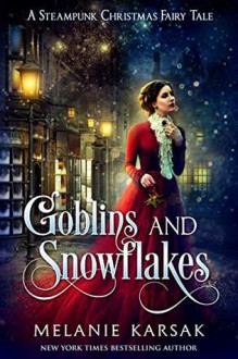 Goblins and Snowflakes - Melanie Karsak