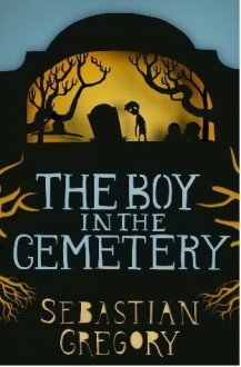 The Boy in the Cemetery - Sebastian Gregory