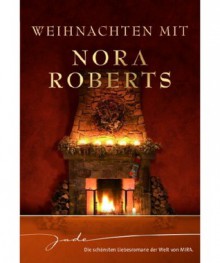 Weihnachten mit Nora Roberts (Nie mehr allein / Zauber einer Winternacht / Wünsche werden wahr / Das schönste Geschenk) - Patrick Hansen, Heike Warth, Eva von der Gönna, Nora Roberts