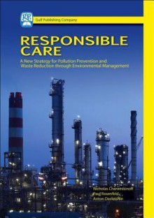 Responsible Care: A New Strategy for Pollution Prevention and Waste Production Through Environmental Management - Nicholas P. Cheremisinoff, Paul Rosenfeld